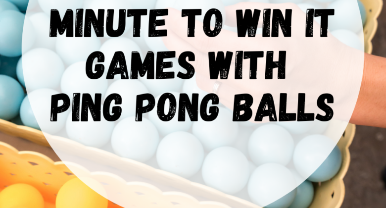 Minute to Win It games with Ping Pong Balls