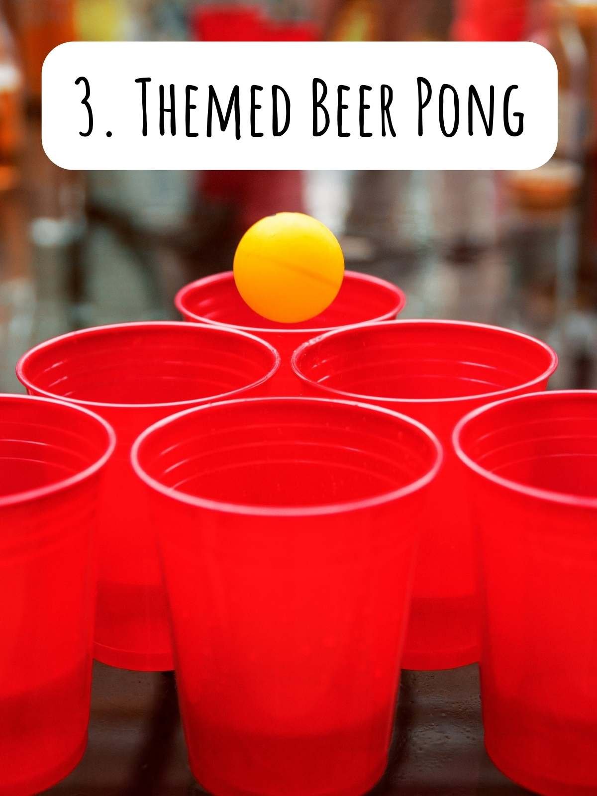 2. Themed Beer Pong. Photo of beer pong cups